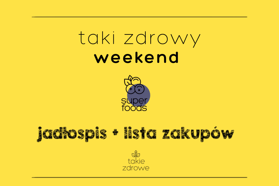Taki zdrowy weekend superfoods