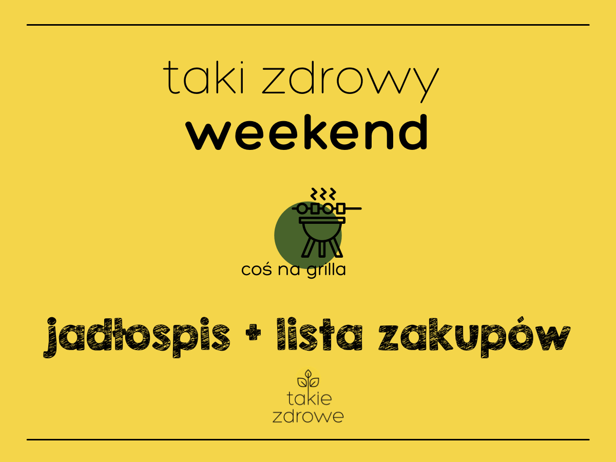 Taki zdrowy weekend grillowy